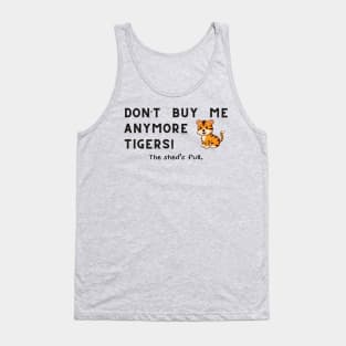 Don't buy me anymore Tigers Tank Top